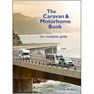 Caravan and Motorhome Book, The Complete Guide
